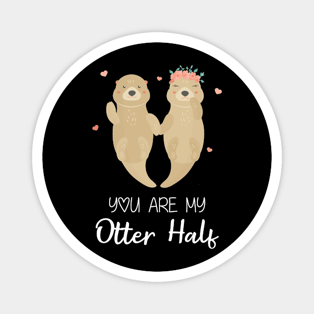 You Are My Otter Half Magnet by Fowlerbg